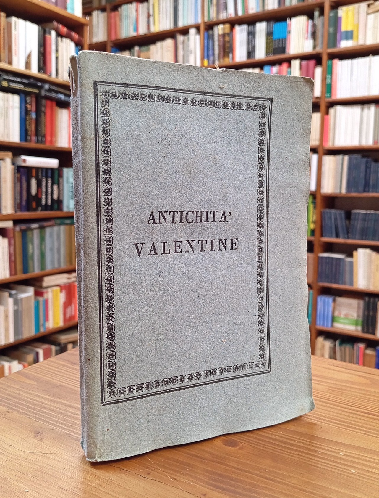 Le antichità valentine. Dialoghi due di Francesco Alighieri e Sante …
