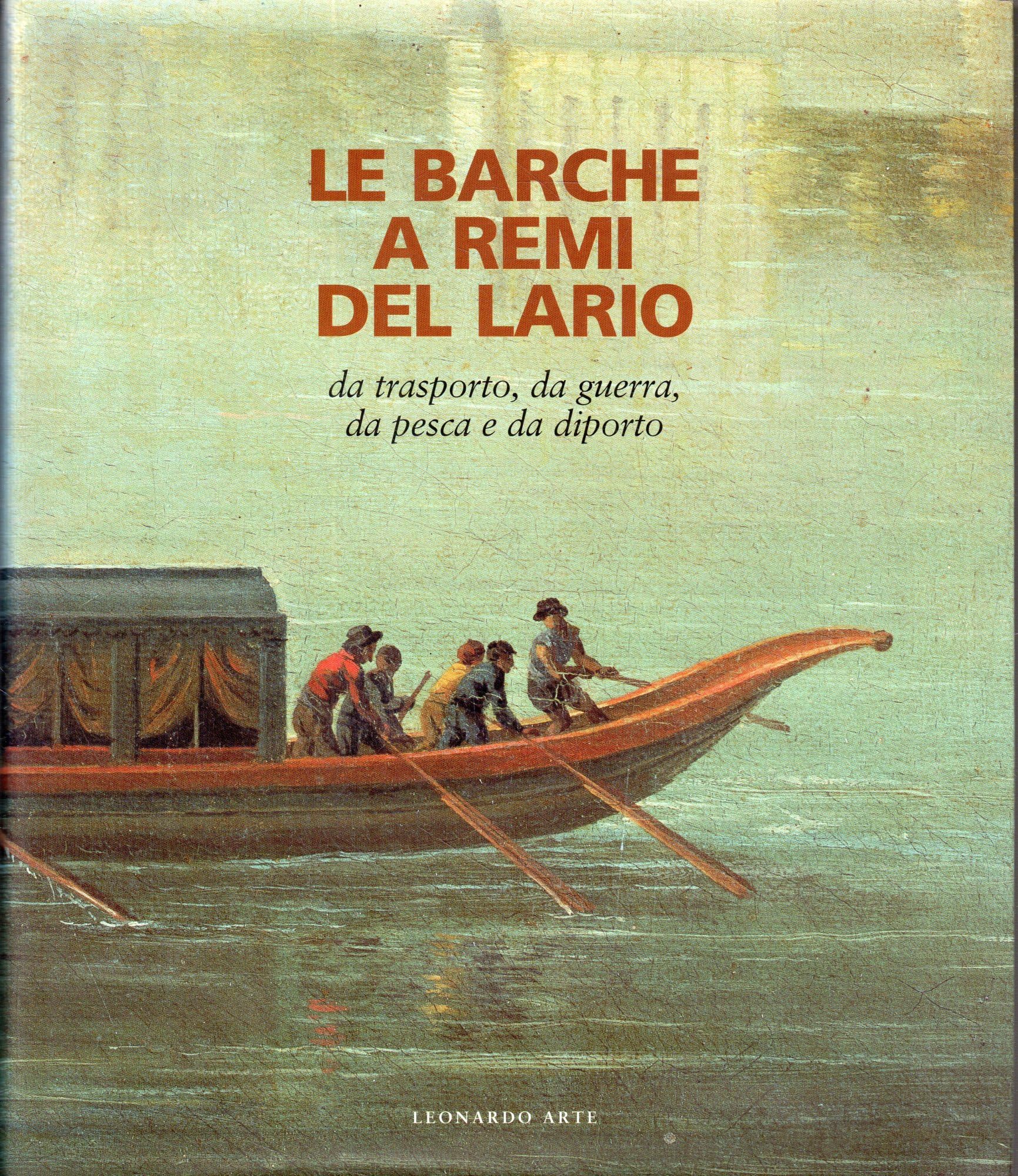 Le barche a remi del Lario. Da trasporto, da piena, …