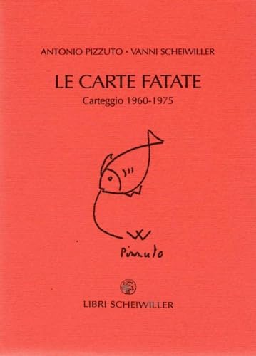 Le carte fatate. Carteggio 1960-1975