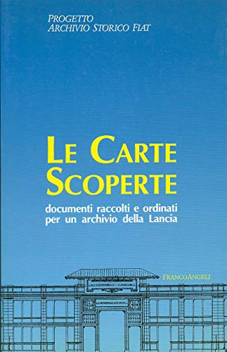 Le carte scoperte. Documenti raccolti e ordinati per un archivio …