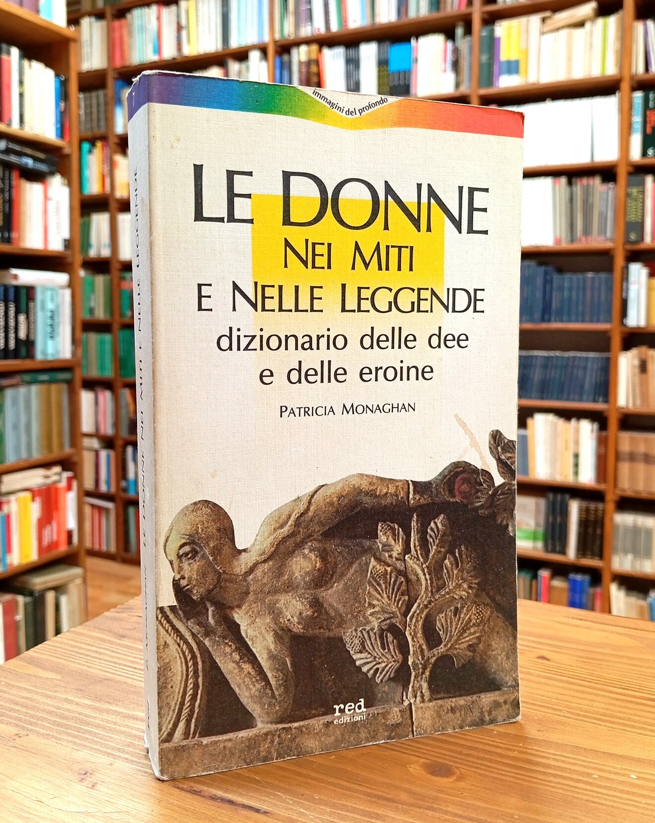 Le donne nei miti e nelle leggende. Dizionario delle dee …