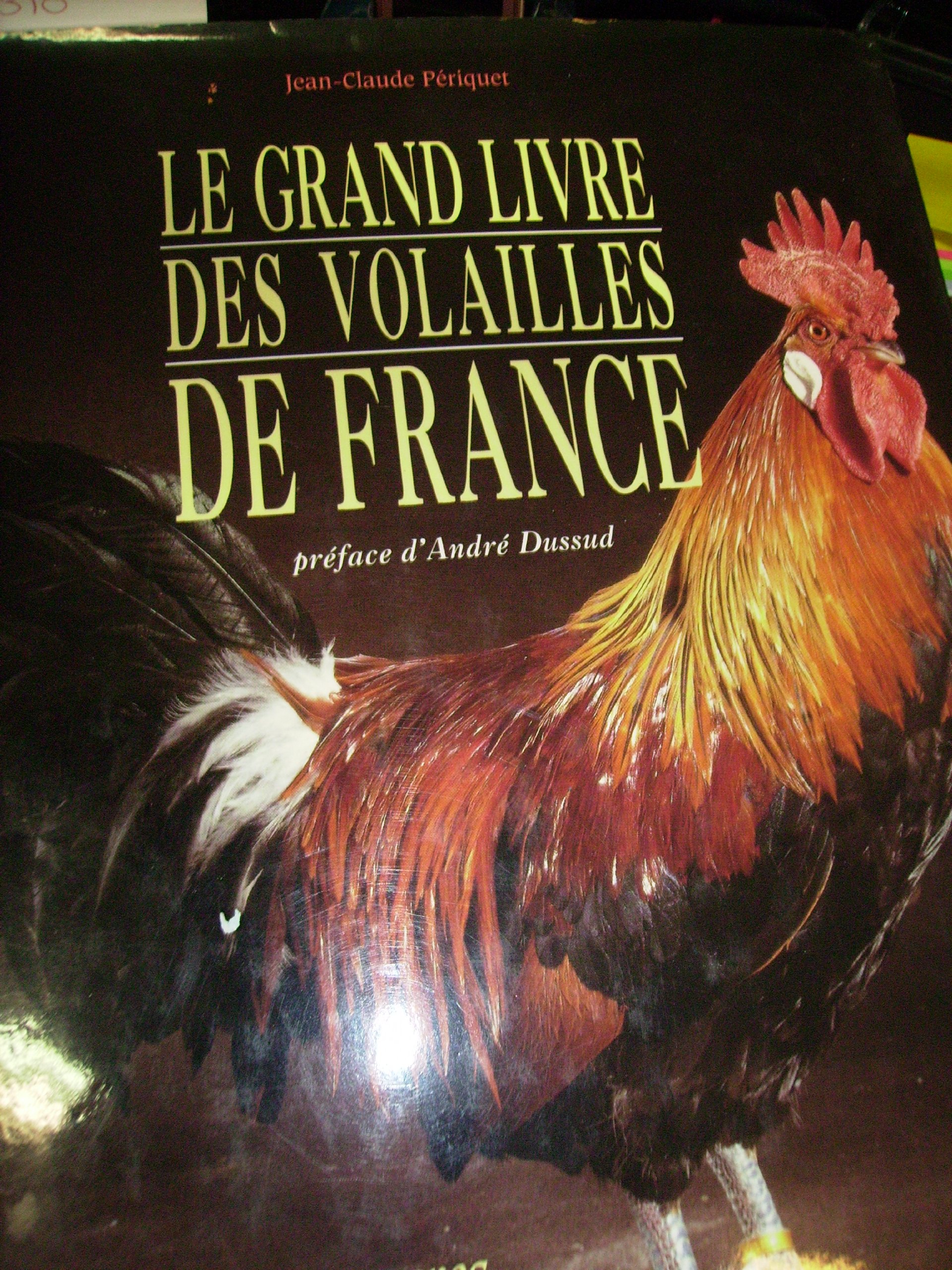 Le grand livre des volailles de France. Races anciennes, rares, …
