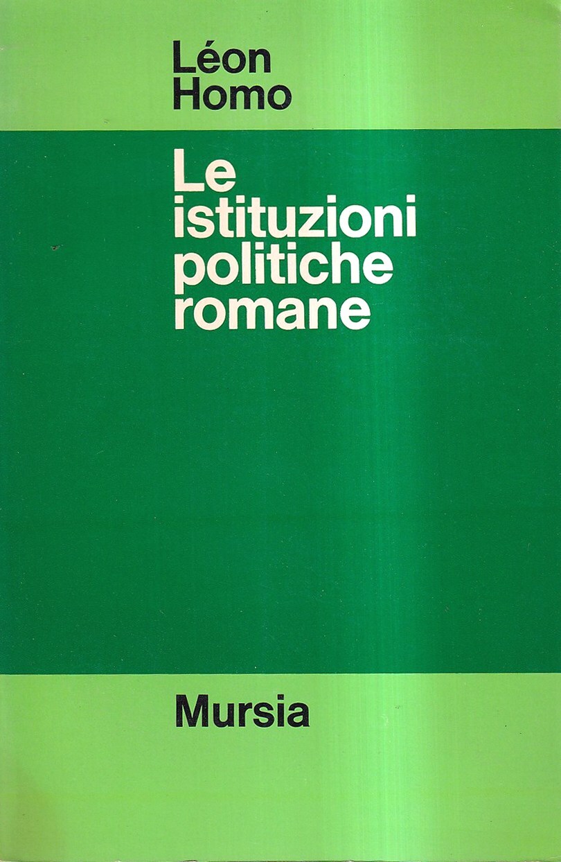 Le istituzioni politiche romane. Dalla Città allo Stato