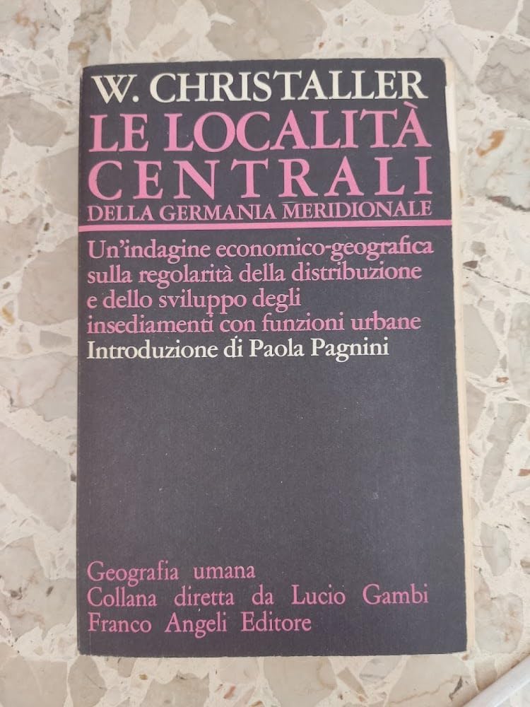 Le località centrali della Germania meridionale. Un'indagine economico-geografica sulla regolarità …
