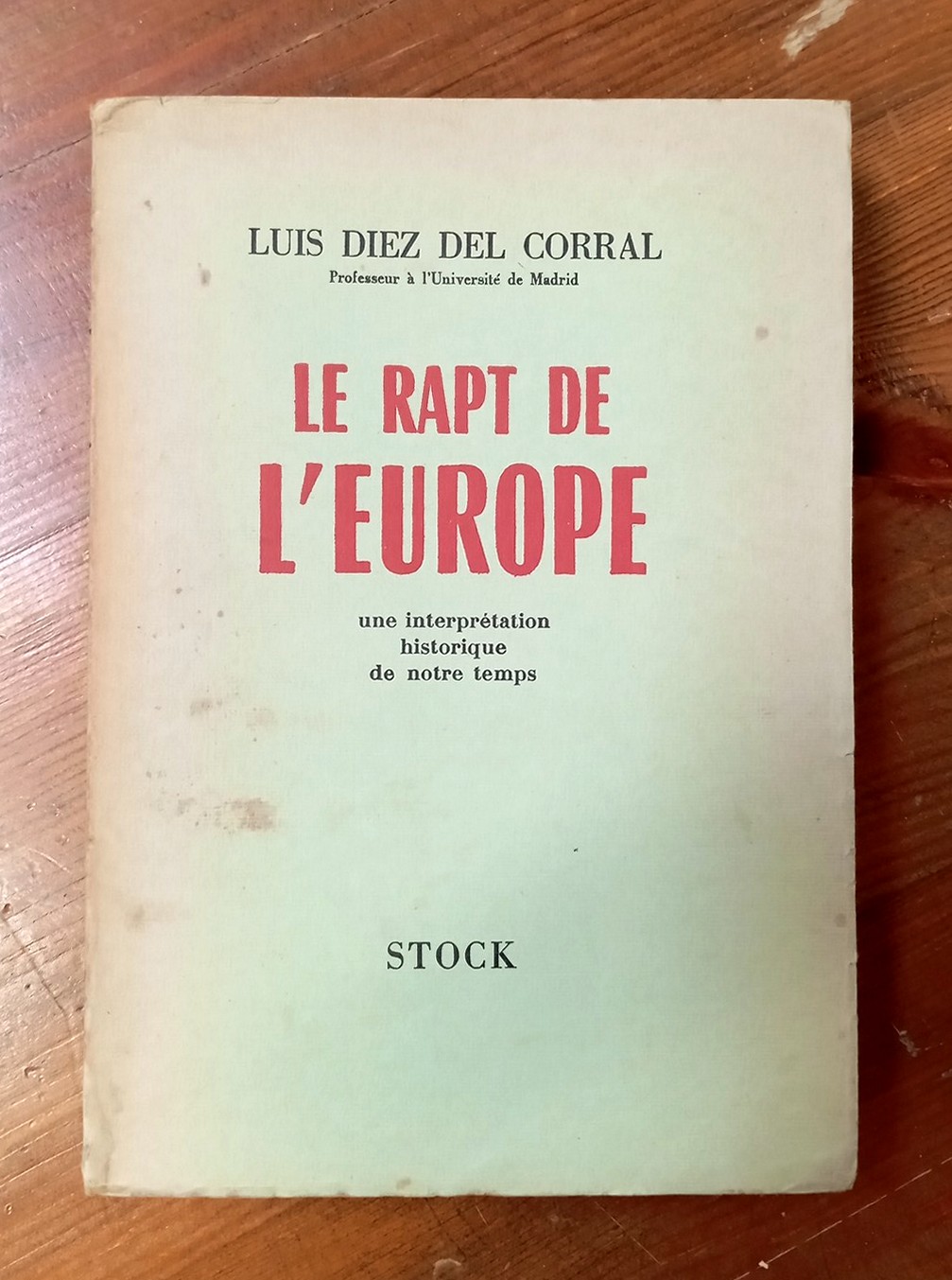 Le rapt de l'Europe. Une interprétation historique de notre temps