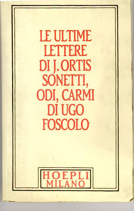 Le Ultime Lettere Di Jacopo Ortis. Sonetti, Odi Carmi