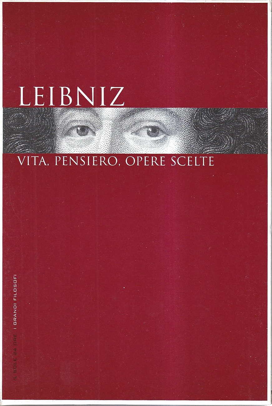 Leibniz. Vita, pensiero, opere scelte