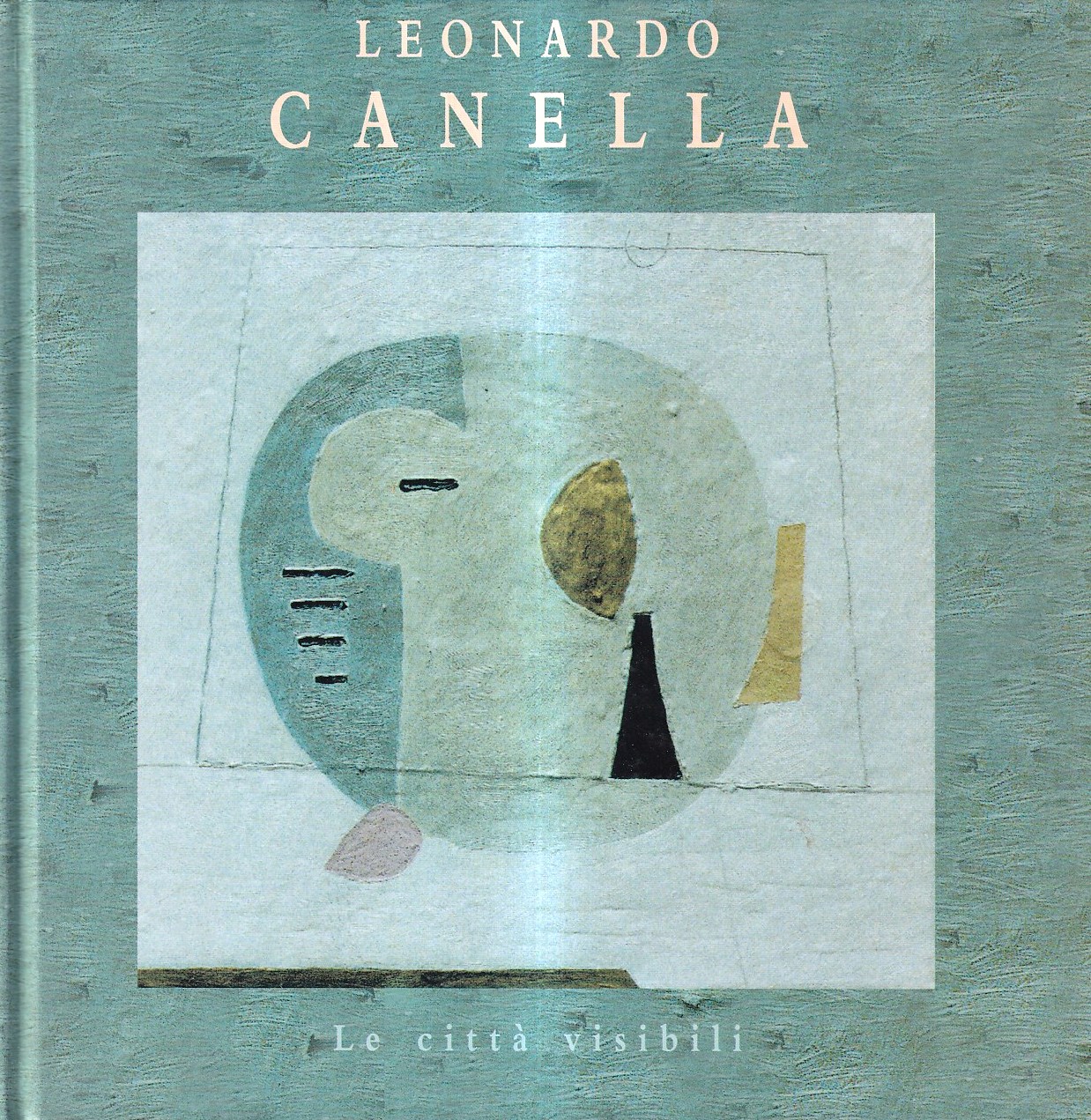 Leonardo Canella. Le Citta Visibili