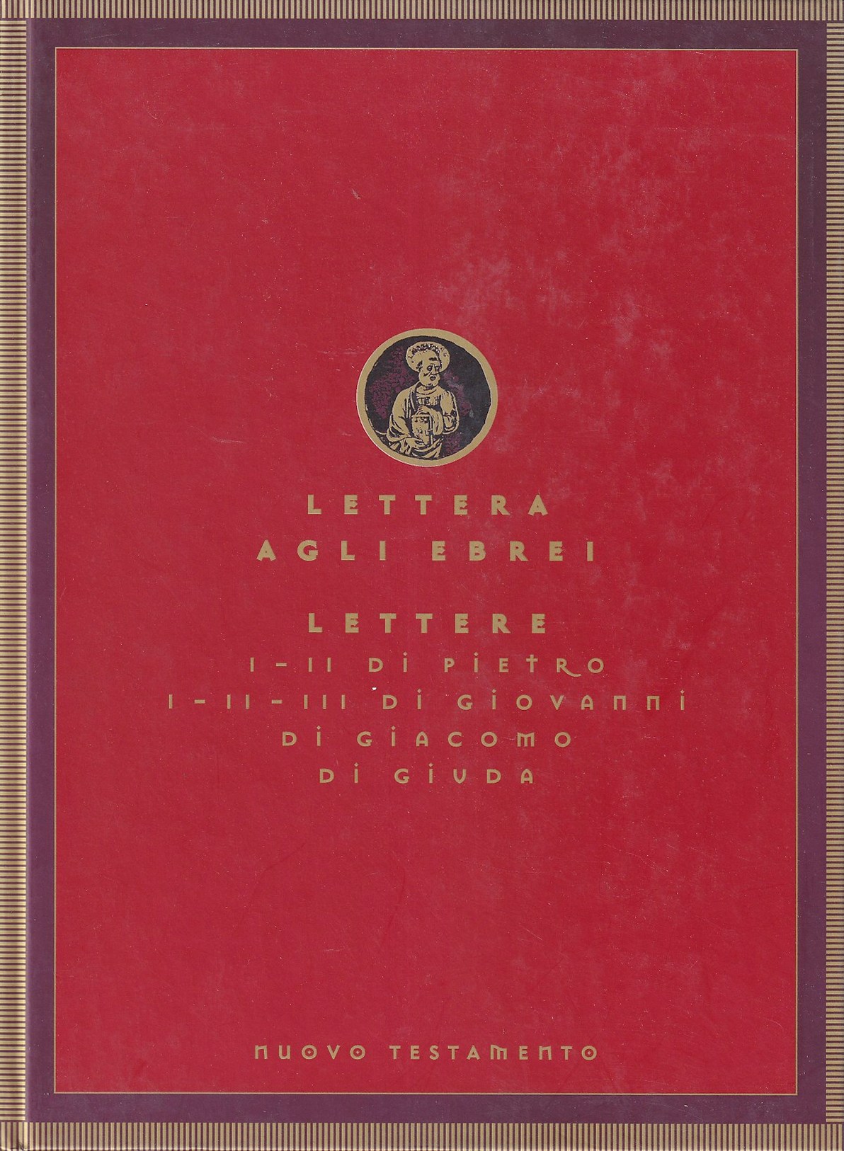 Lettera agli Ebrei; Lettere I-II di Pietro; I-II-III di Giovanni; …