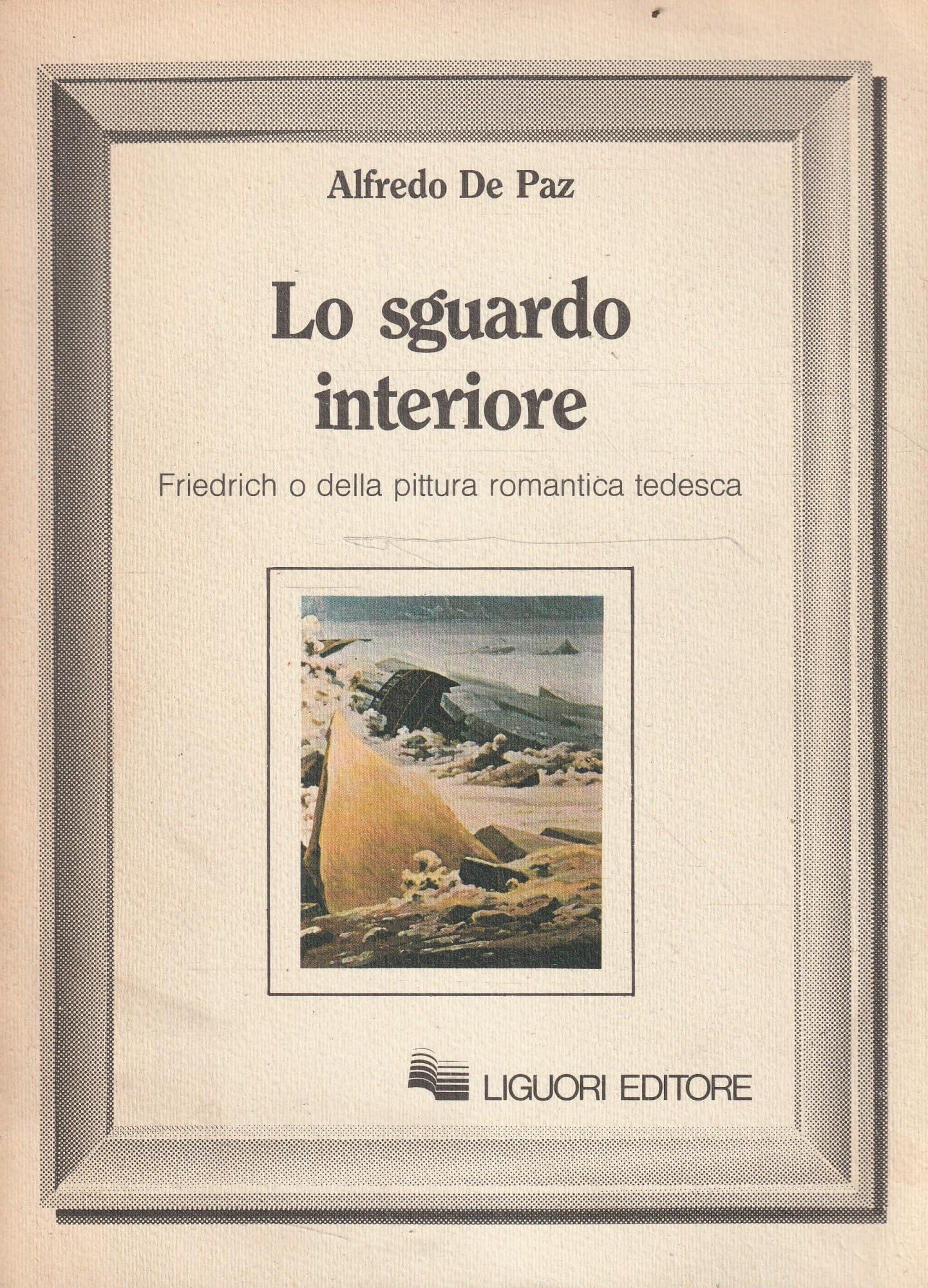 Lo sguardo interiore. Friedrich o della pittura romantica tedesca