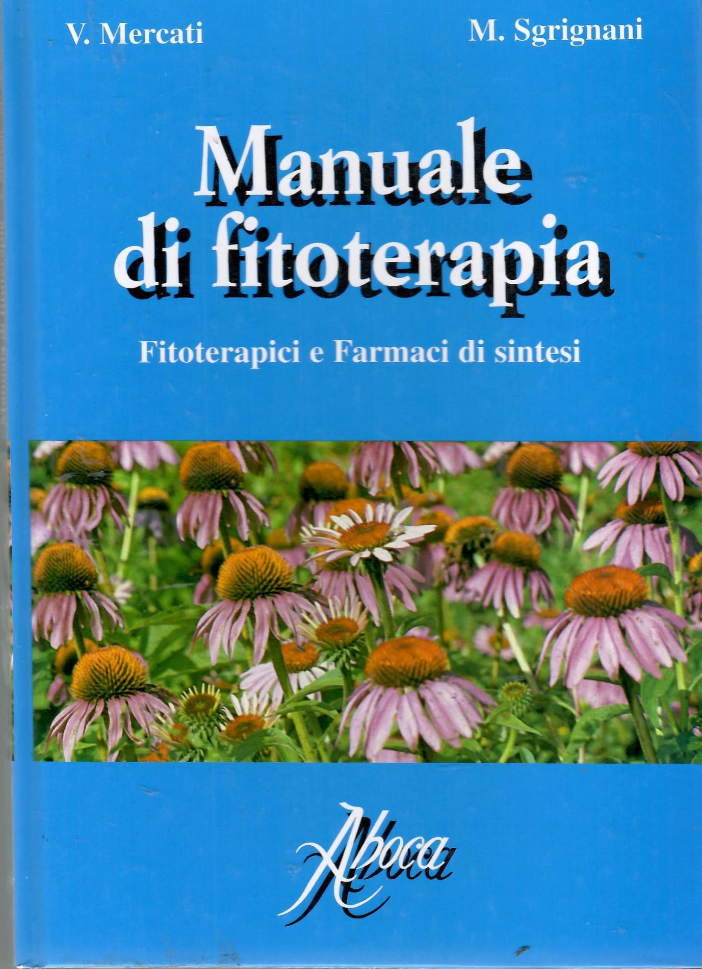 Manuale di Fitoterapia. Fitoterapici e Farmaci di Sintesi