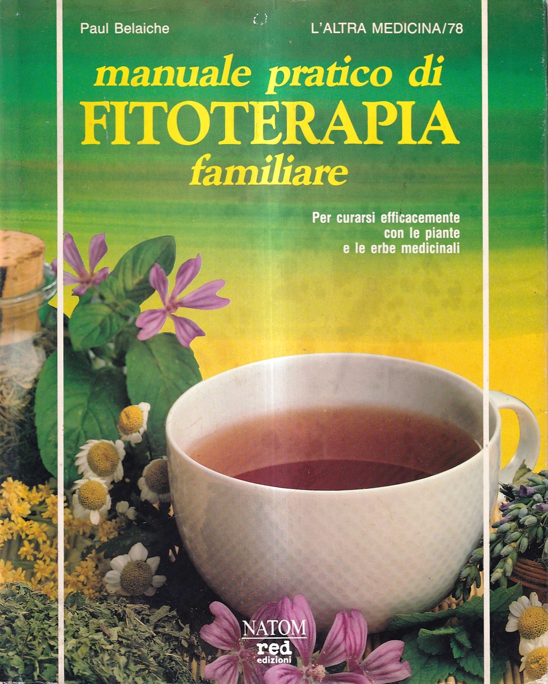 Manuale pratico di fitoterapia familiare. Per curarsi efficacemente con le …