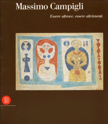 Massimo Campigli 1895-1971. Essere Altrove, Essere Altrimenti