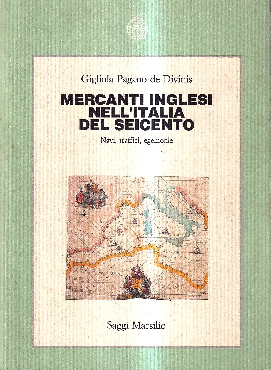 Mercanti inglesi nell'Italia del Seicento. Navi, traffici, egemonie