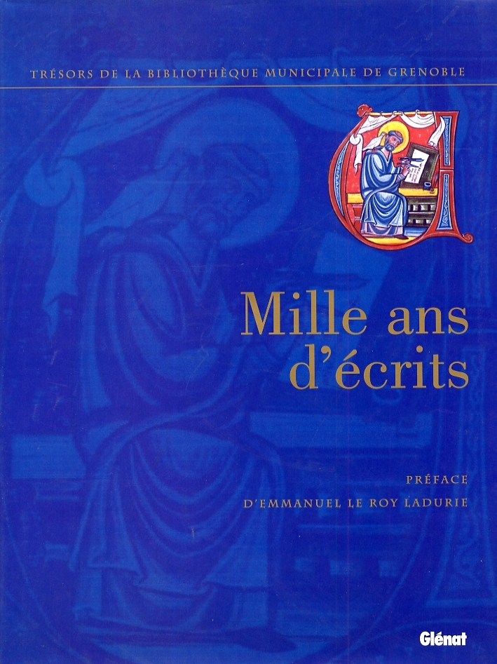 Mille ans d'écrits. Trésors de la Bibliothèque municipale de Grenoble