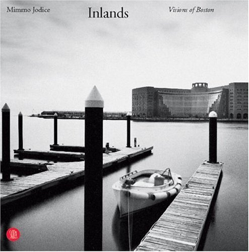 Mimmo Jodice. Inlands: Visions of Boston