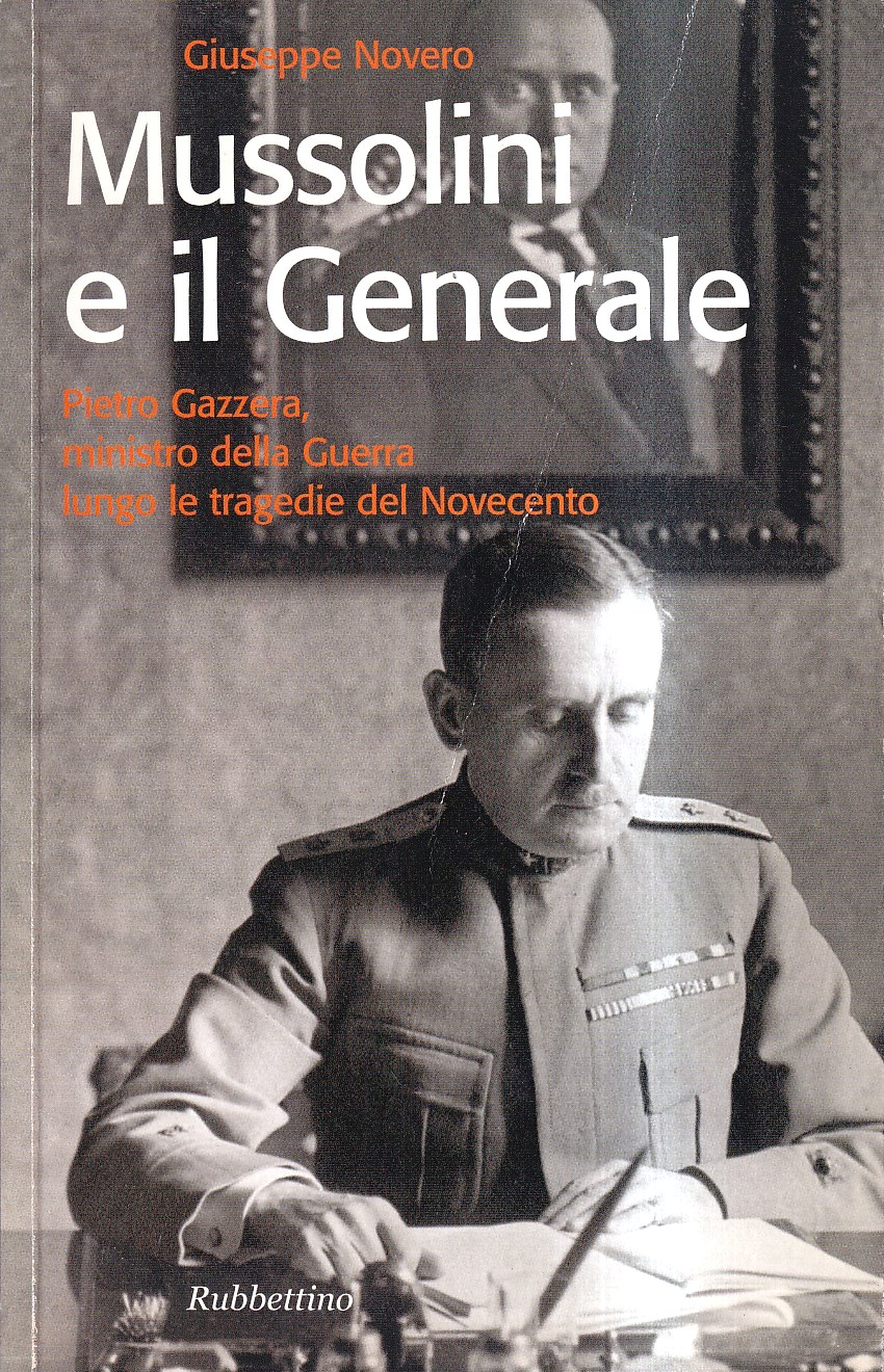 Mussolini e il generale. Pietro Gazzera, ministro della guerra lungo …