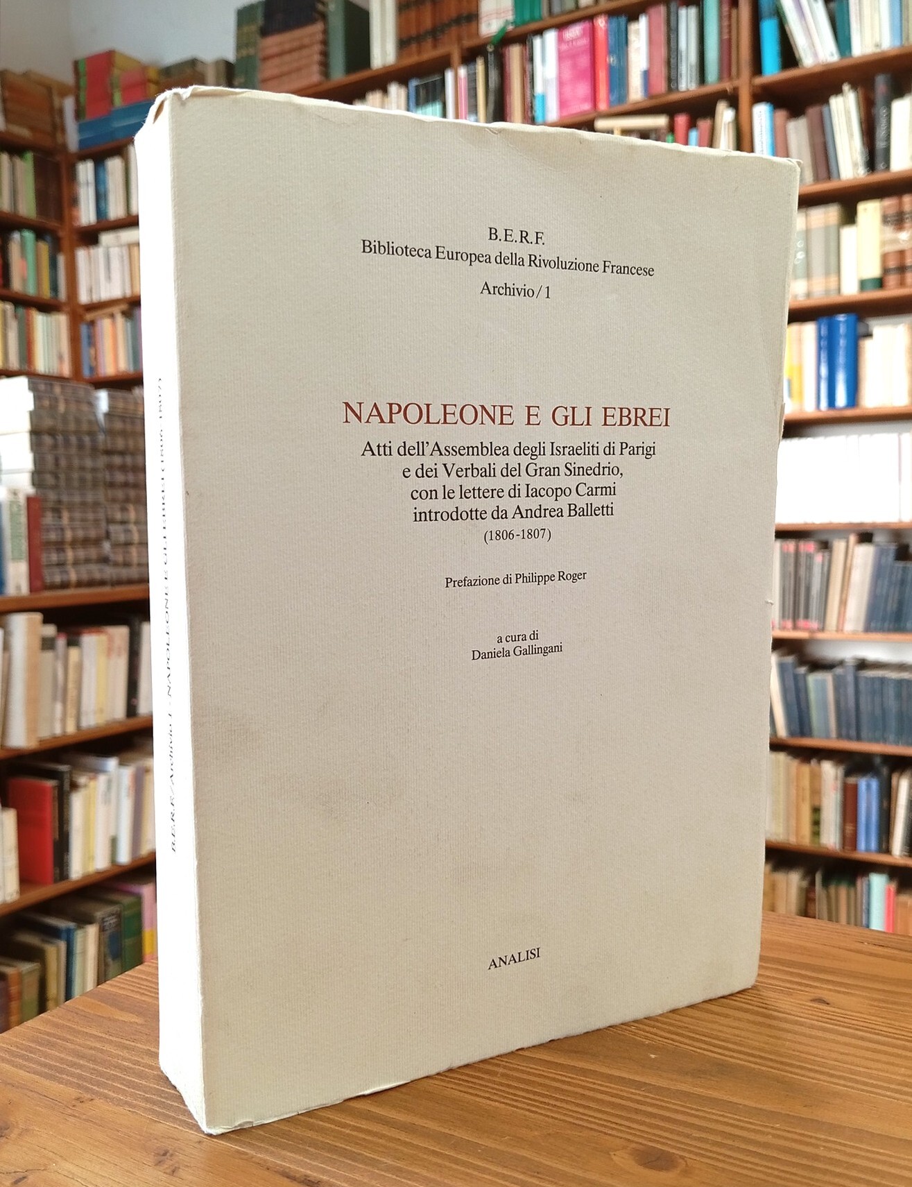 Napoleone e gli ebrei. Atti dell'Assemblea degli israeliti di Parigi …