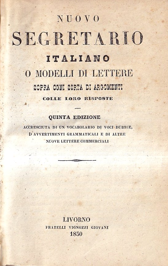 Nuovo Segretario Italiano o Modelli Di Lettere Sopra Ogni Sorta …