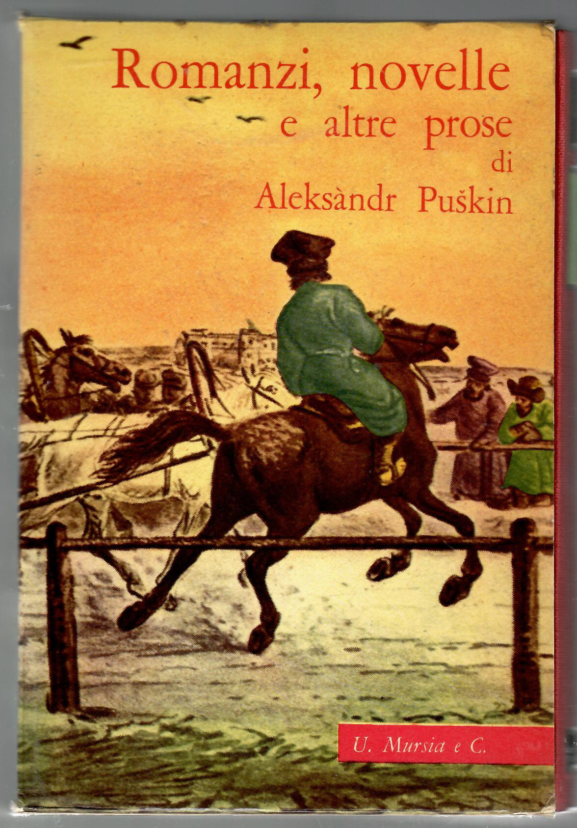 Opere in prosa. Tutti i romanzi e le novelle. Viaggi, …