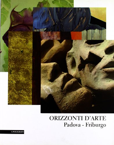 Orizzonti d'arte. Padova-Friburgo
