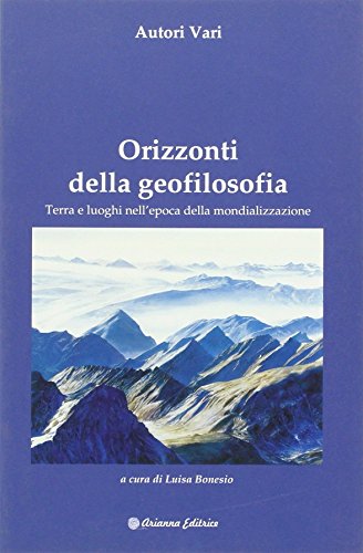 Orizzonti della geofilosofia. Terra e luoghi nell'epoca della mondializzazione