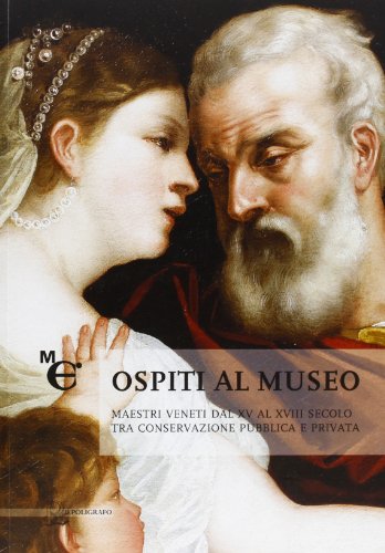 Ospiti al museo. Maestri veneti dal XV al XVIII secolo …