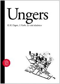 Oswald Mathias Ungers. La città dialettica