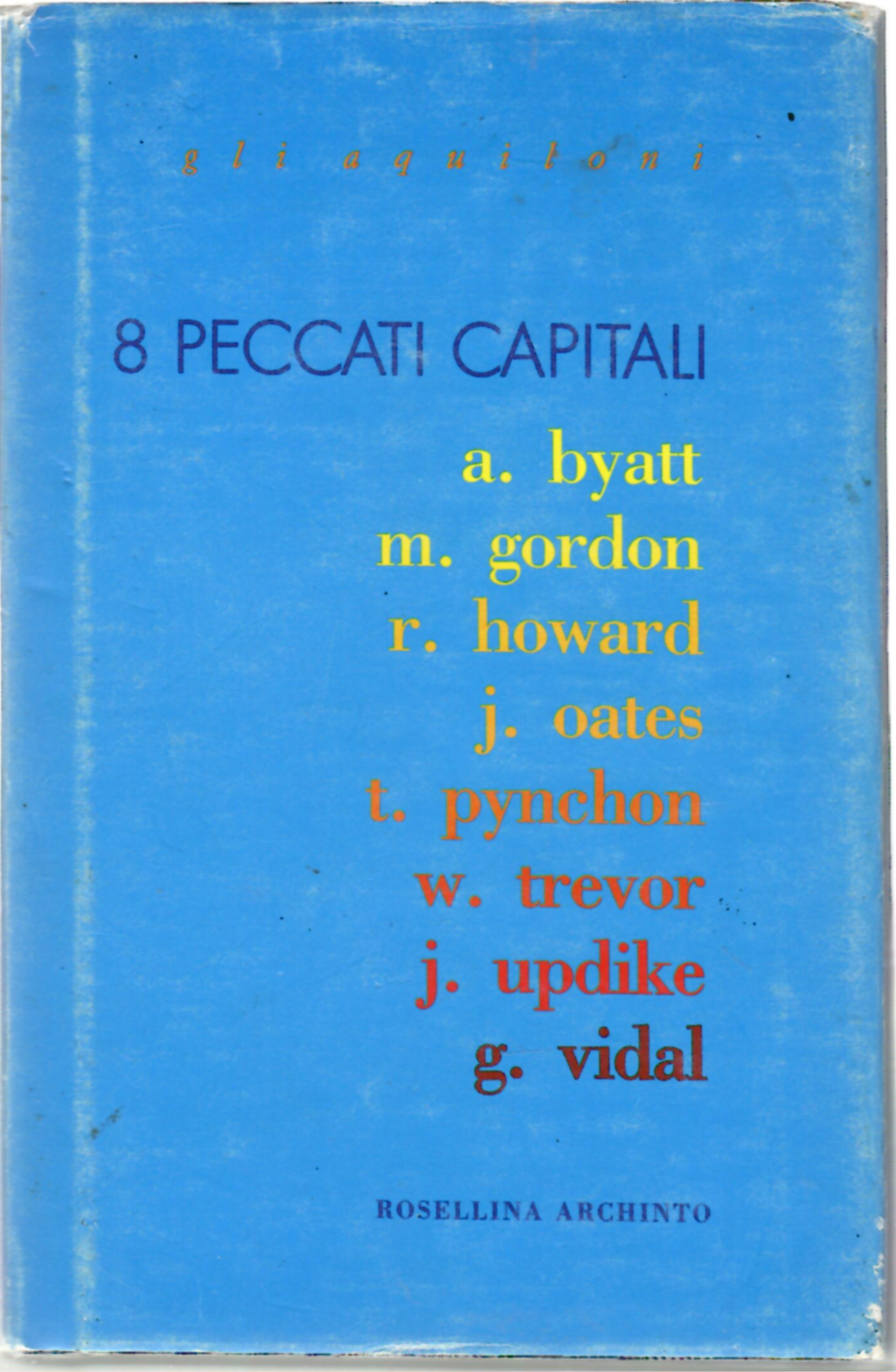 Otto peccati capitali. Scritti di: A.S.Byatt, M.Gordon, R.Howard, J.C.Oates, T.Pynchon, …