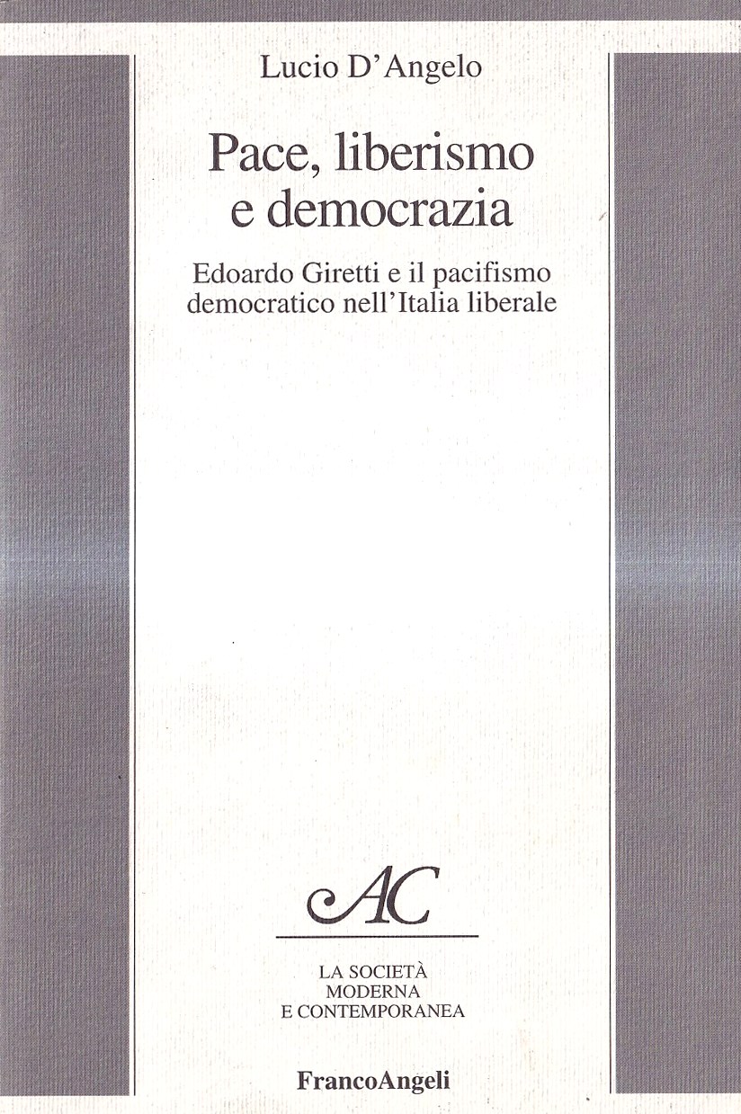 Pace, liberismo e democrazia. Edoardo Giretti e il pacifismo democratico …