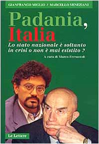 Padania, Italia. Lo Stato nazionale è soltanto in crisi o …