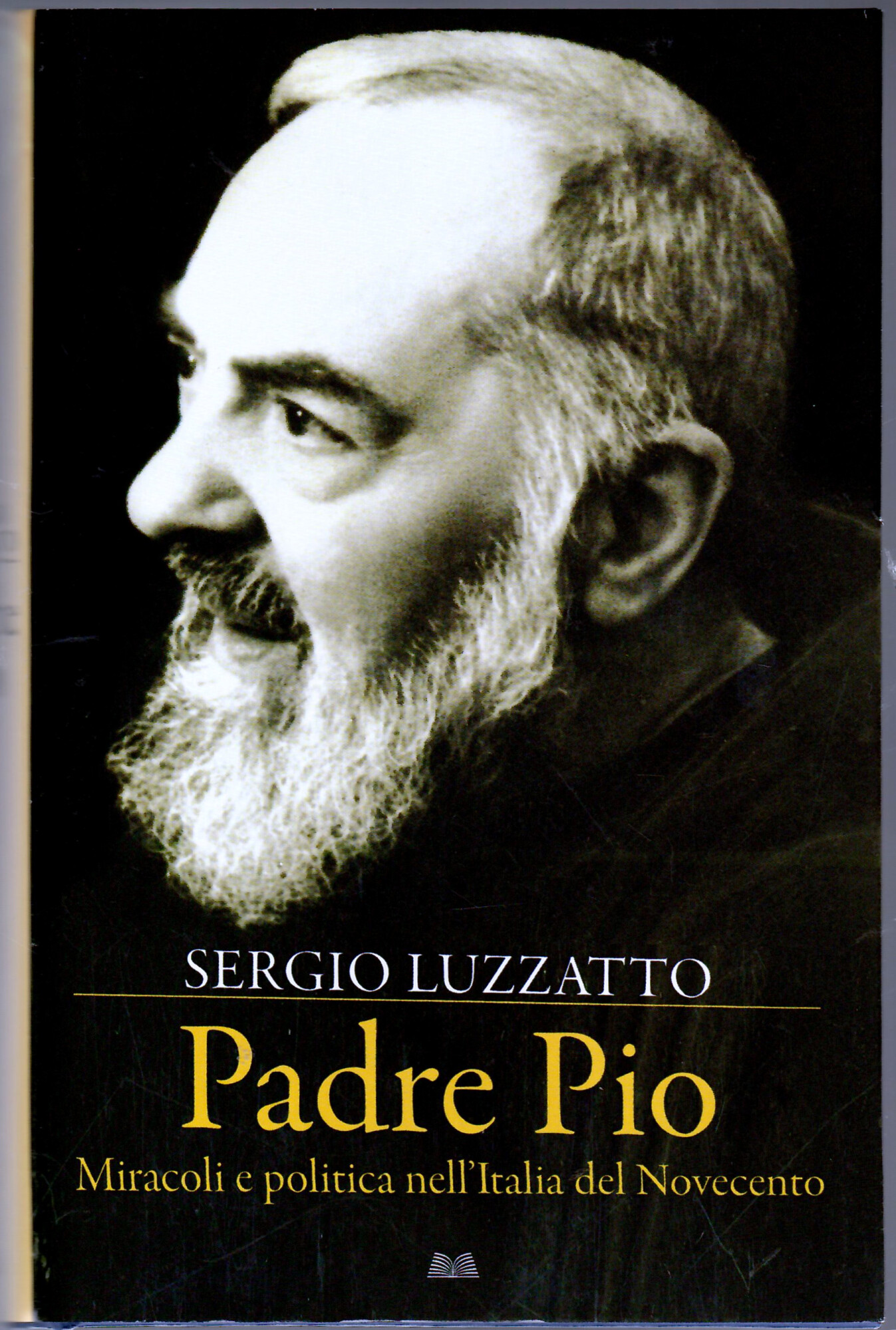 Padre Pio. Miracoli e politica nell'Italia del Novecento