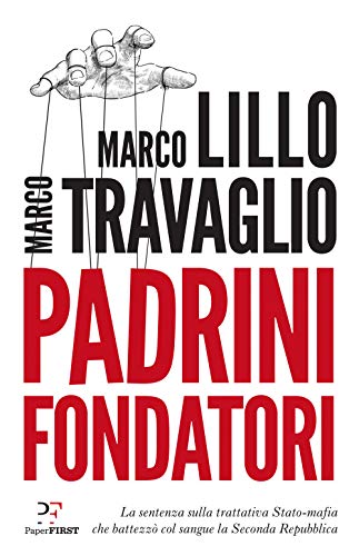 Padrini fondatori. La sentenza sulla trattativa Stato-mafia che battezzò col …