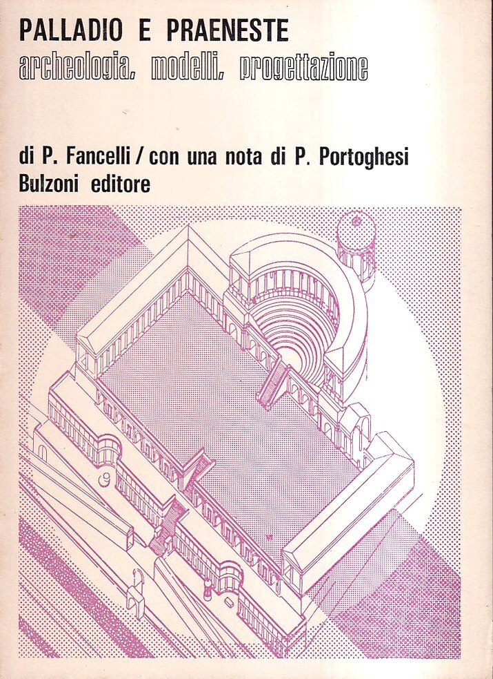 Palladio e Praeneste. Archeologia, modelli, progettazione