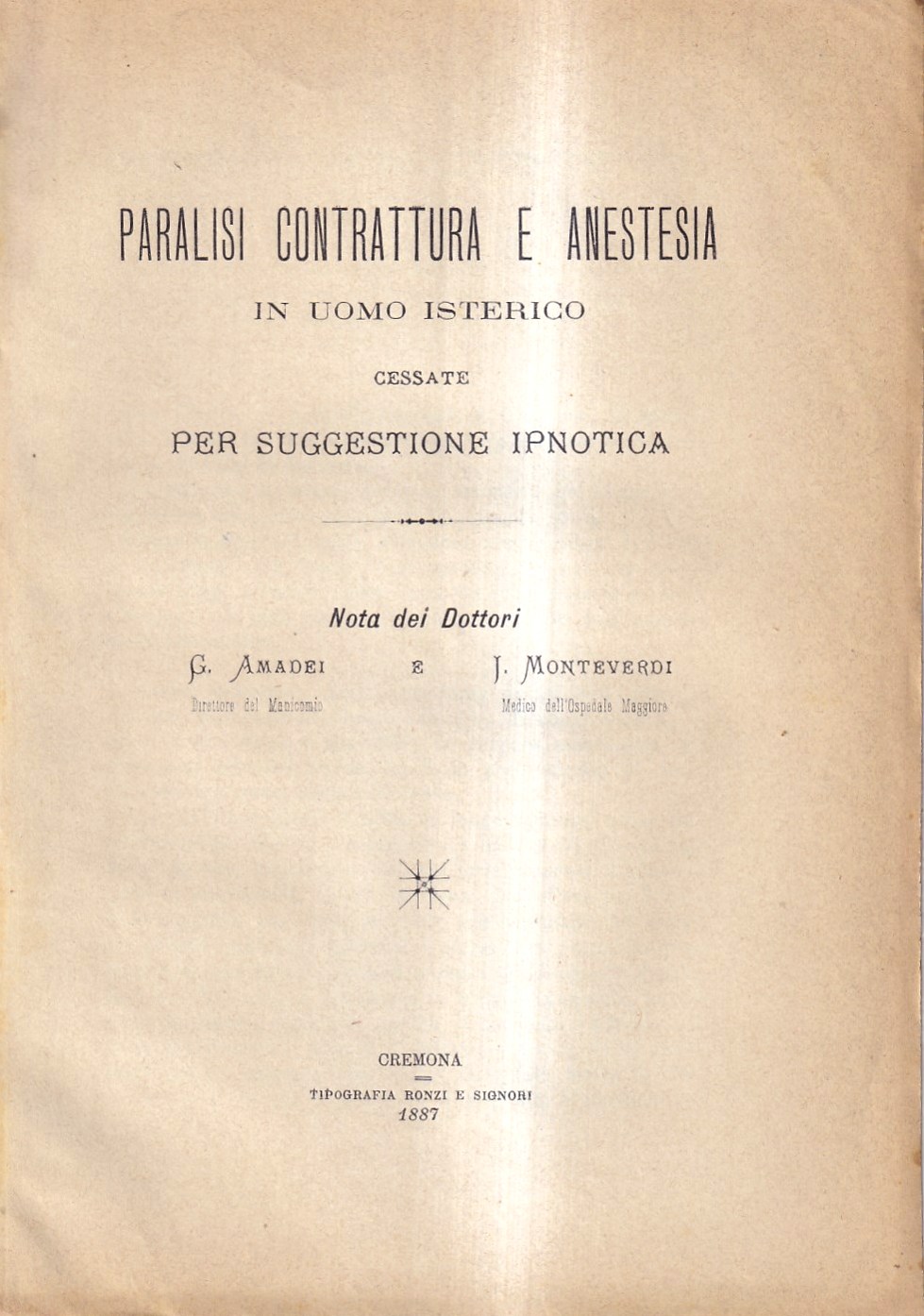 Paralisi, contrattura e anestesia in uomo isterico cessate per suggestione …