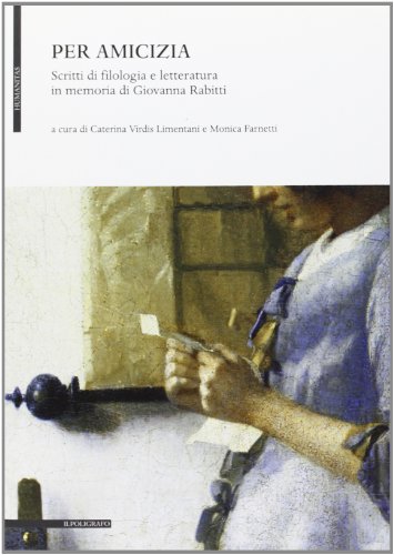 Per amicizia. Scritti di filologia e letteratura in memoria di …