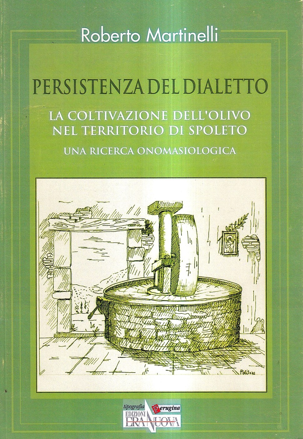 Persistenza del dialetto. La coltivazione dell'olivo nel territorio di Spoleto: …
