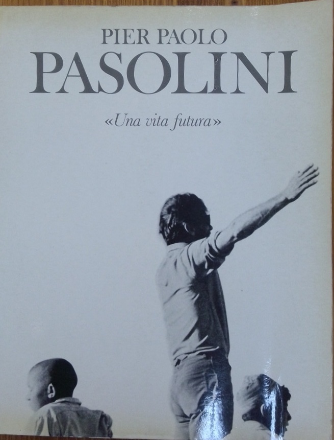 Pier Paolo Pasolini, una vita futura