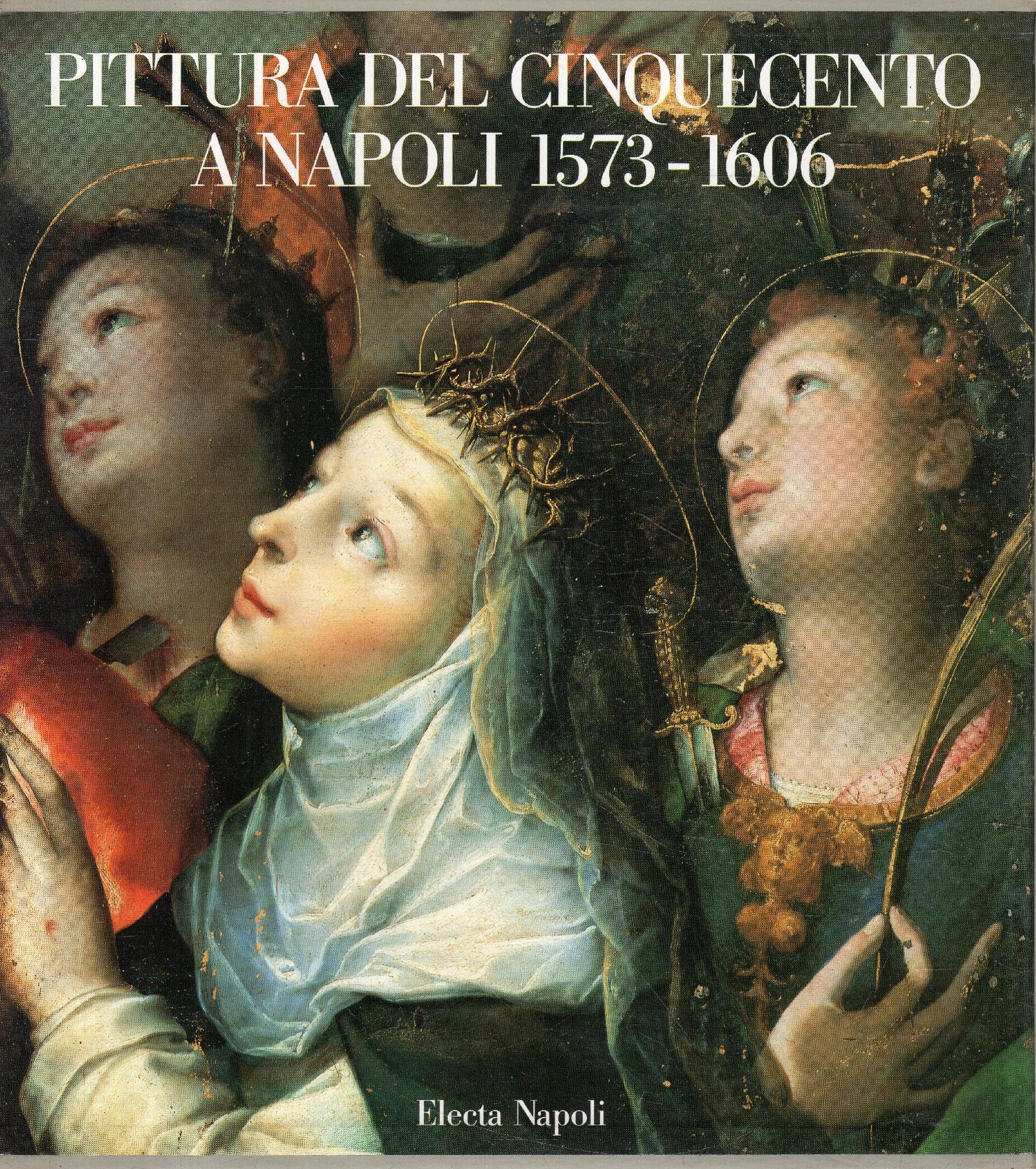 Pittura del Cinquecento a Napoli (1573-1606). L'ultima maniera