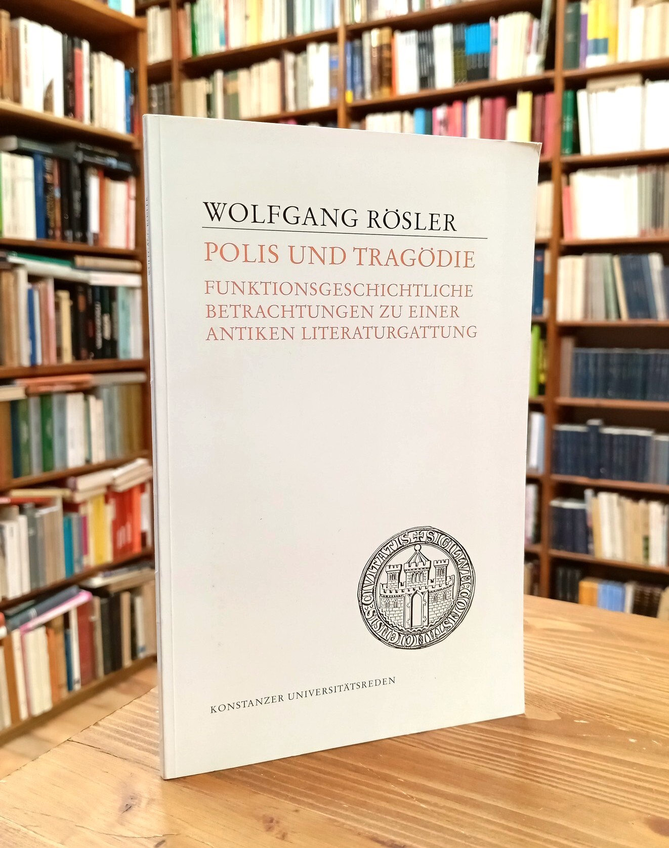 Polis und Tragödie. Funktionsgeschichtliche Betrachtungen zu einer antiken Literaturgattung