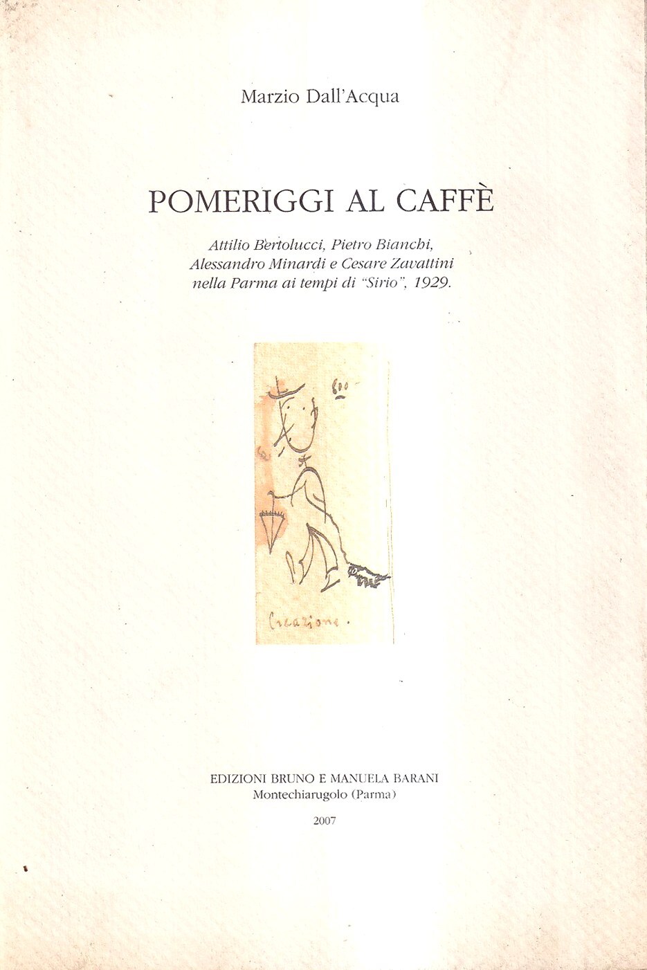 Pomeriggi al caffè. Attilio Bertolucci, Pietro Bianchi, Alessandro Minardi e …