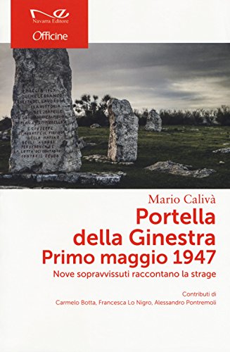 Portella della Ginestra. Primo maggio 1947. Nove sopravvissuti raccontano la …