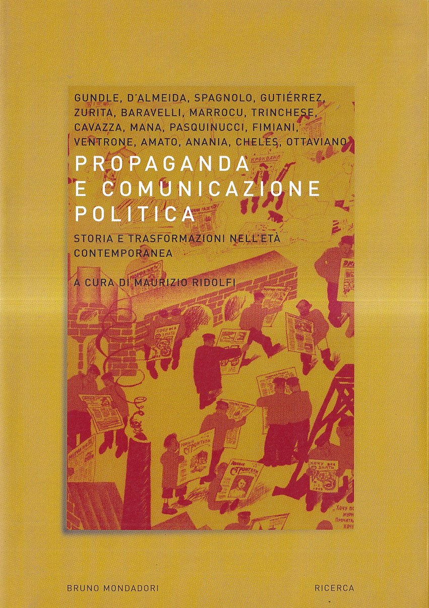 Propaganda e comunicazione politica. Storia e trasformazioni nell'età contemporanea