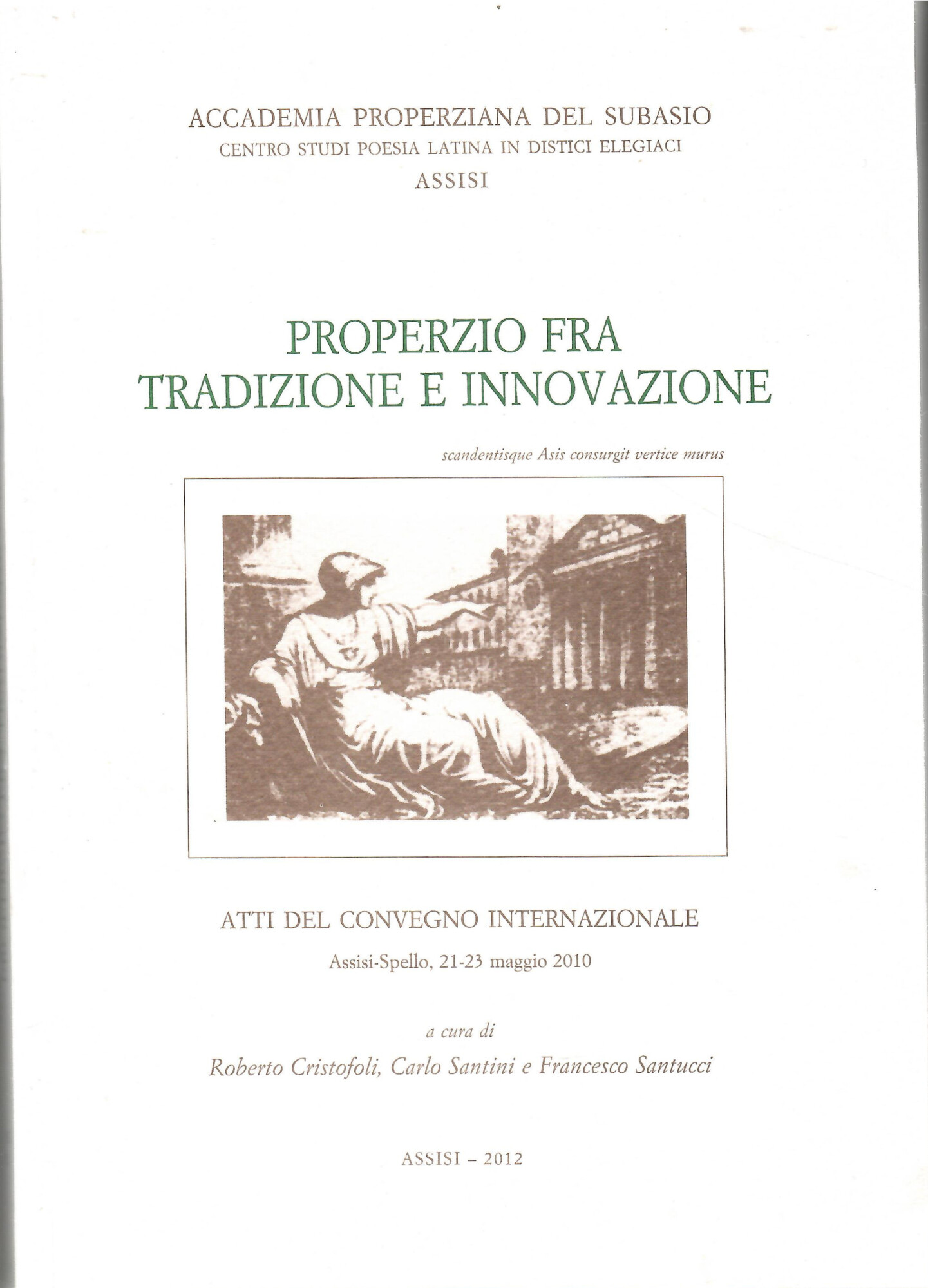 Properzio fra tradizione e innovazione. Atti del Convegno internazionale. Assisi-Spello, …