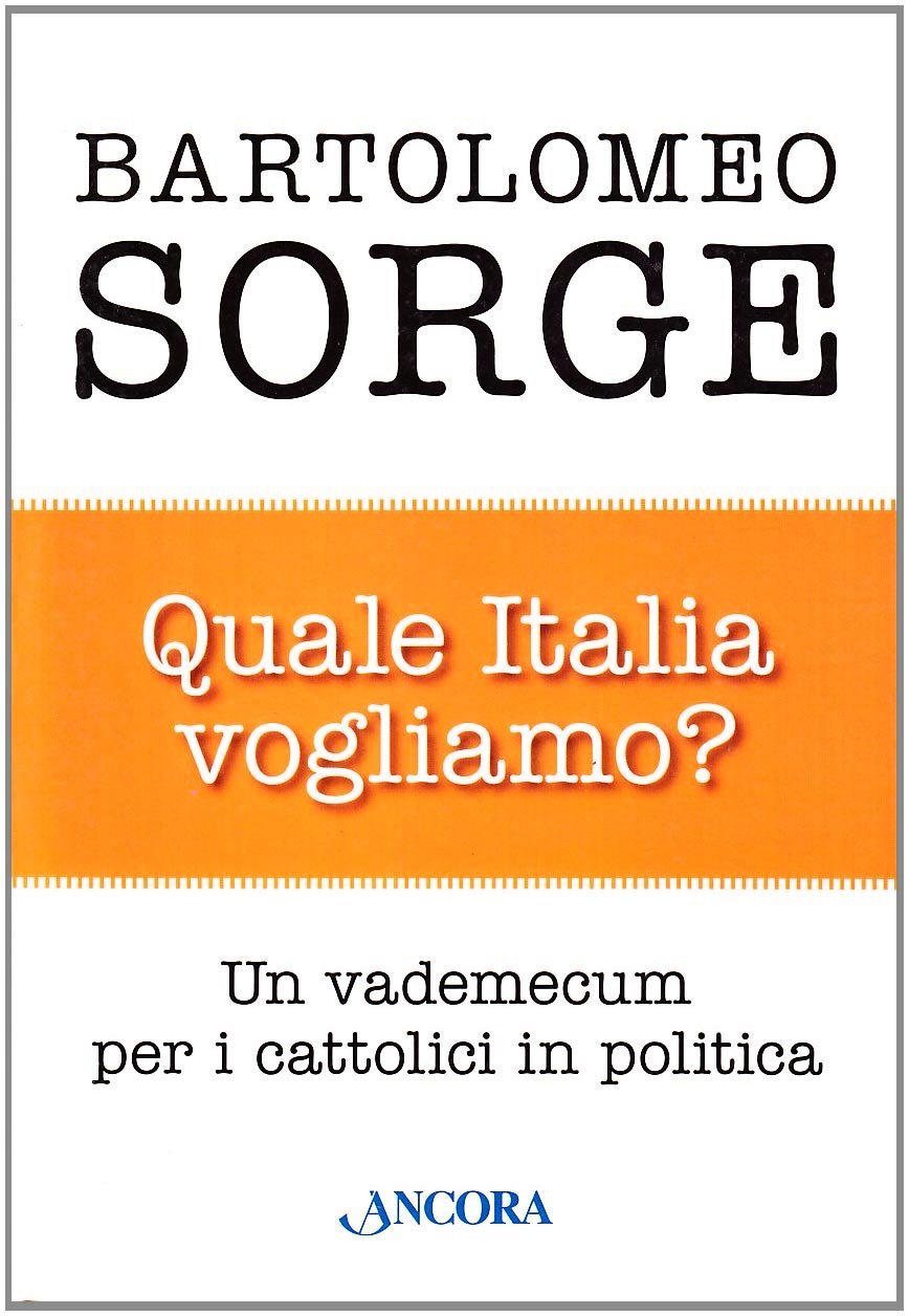 Quale Italia vogliamo? Un vademecum per i cattolici in politica
