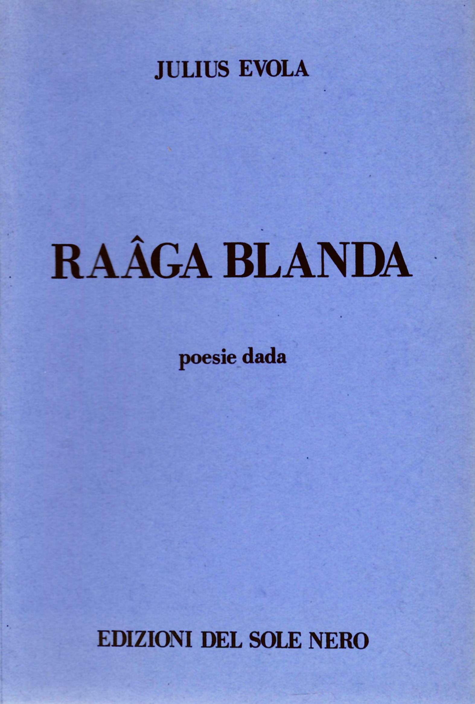 Raaga Blanda. Poesie Dada. Composizioni (1916-1922)