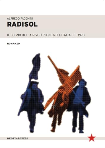 Radisol. Il sogno della rivoluzione dell'Italia del 1978 (Romanzo)