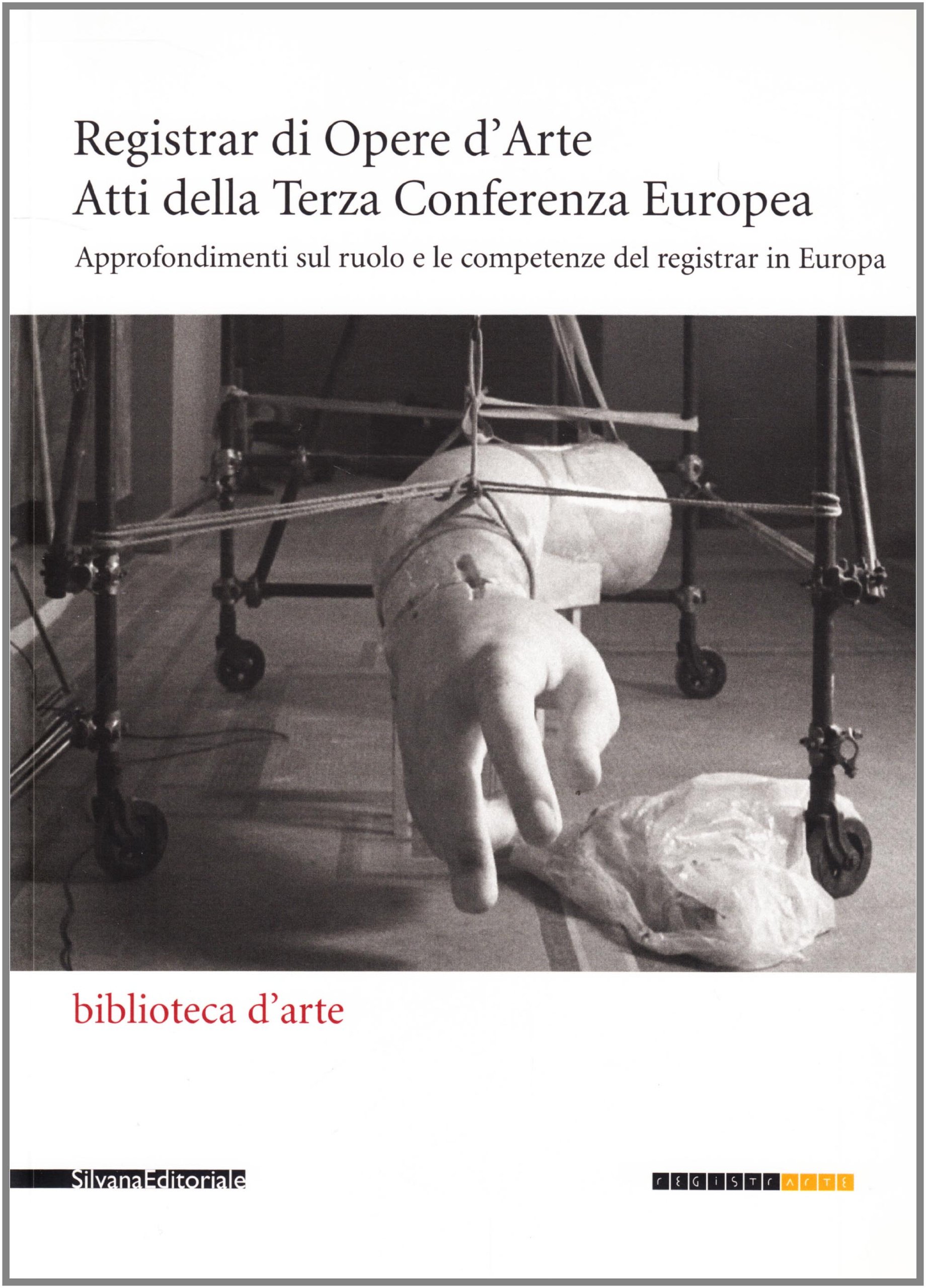 Registrar di Opere d'Arte: Atti della Terza Conferenza Europea. Approfondimenti …
