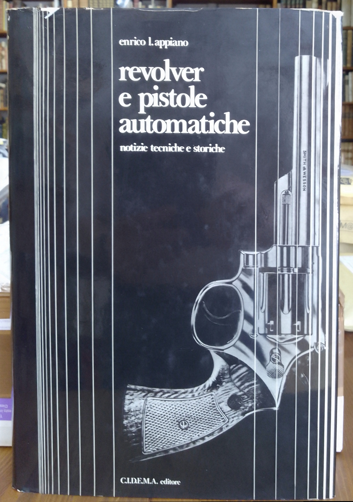 Revolver e pistole automatiche: notizie tecniche e storiche