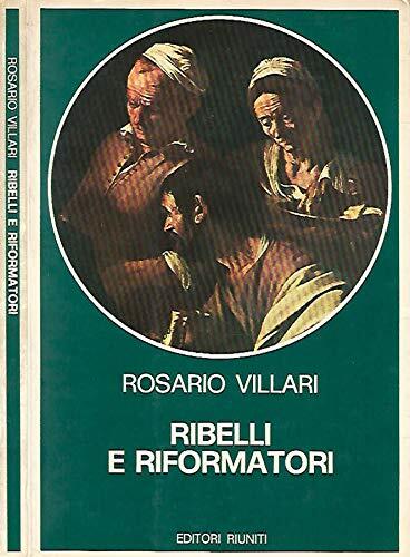 Ribelli e riformatori dal XVI al XVIII secolo